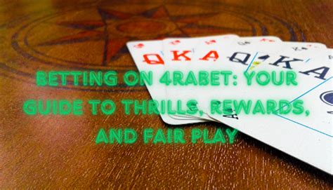 Betting on 4Rabet: Your Guide to Thrills, Rewards, and Fair Play.